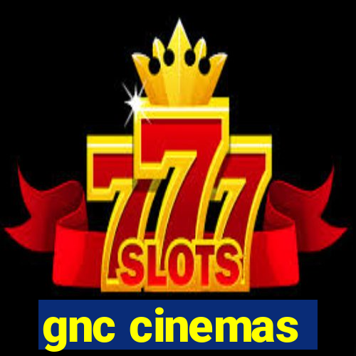 gnc cinemas
